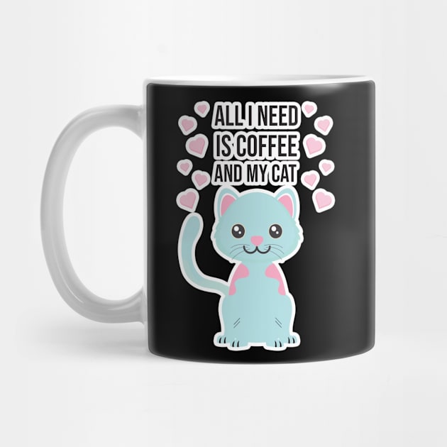 All i need Is Coffee and my cat ,Funny cat Mother , cat Moms Gift, Coffee Lover Gift, Funny For Mom, Coffee by  Funny .designs123